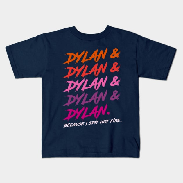 Dylan Because I Spit Hot Fire Kids T-Shirt by darklordpug